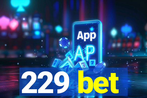 229 bet